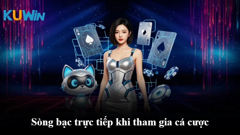 Sòng bạc trực tiếp khi tham gia cá cược